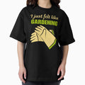 I just felt like gardening, funny hobby passion or - Adult & Kids T-Shirts, Sweatshirts & Hoodies apparel design preview 1