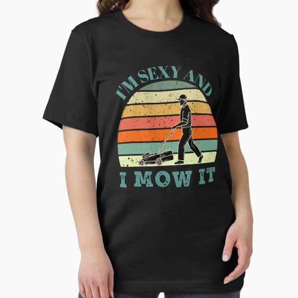 Im Sexy And I Mow It - Adult & Kids T-Shirts, Sweatshirts & Hoodies apparel design preview 1