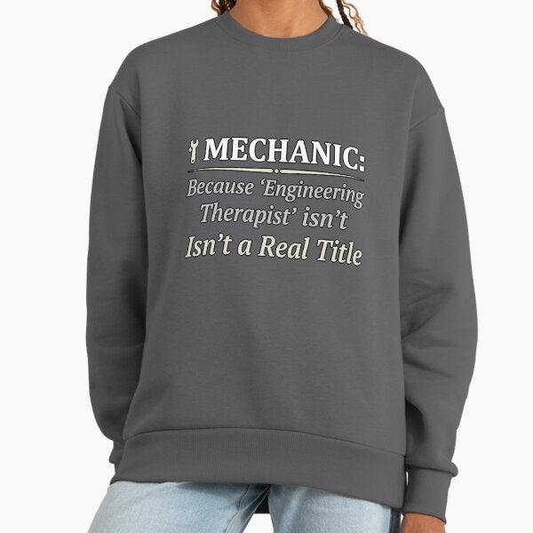 Mechanic Engineering Therapist Funny - Adult & Kids T-Shirts, Sweatshirts & Hoodies apparel design preview 1