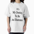 It's My Destiny To Be An Illustrator - Adult & Kids T-Shirts, Sweatshirts & Hoodies apparel design preview 1
