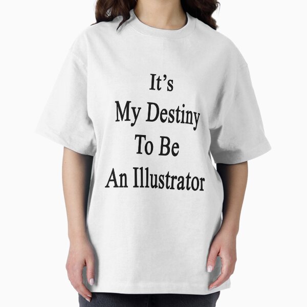 It's My Destiny To Be An Illustrator - Adult & Kids T-Shirts, Sweatshirts & Hoodies apparel design preview 1