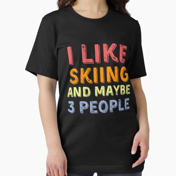 I Like skiing And Maybe 3 People - Adult & Kids T-Shirts, Sweatshirts & Hoodies apparel design preview 1