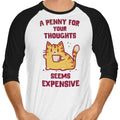 A Penny Seems Expensive 3/4 Sleeve Raglan - Adult & Kids T-Shirts, Sweatshirts & Hoodies apparel design preview 1
