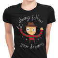 Always Follow Your Dreams Women's Apparel - Adult & Kids T-Shirts, Sweatshirts & Hoodies apparel design preview 1