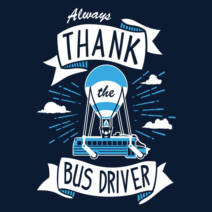 Always Thank the Bus Driver - Adult & Kids T-Shirts, Sweatshirts & Hoodies apparel design preview 2