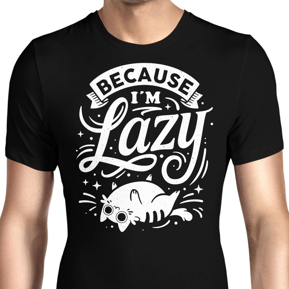 Because I'm Lazy Men's Apparel - Adult & Kids T-Shirts, Sweatshirts & Hoodies apparel design preview 1