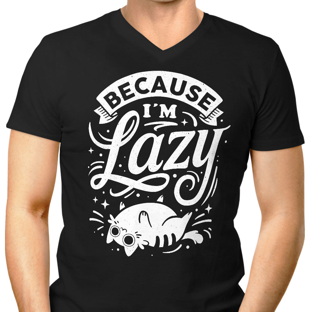 Because I'm Lazy Men's V-Neck - Adult & Kids T-Shirts, Sweatshirts & Hoodies apparel design preview 1
