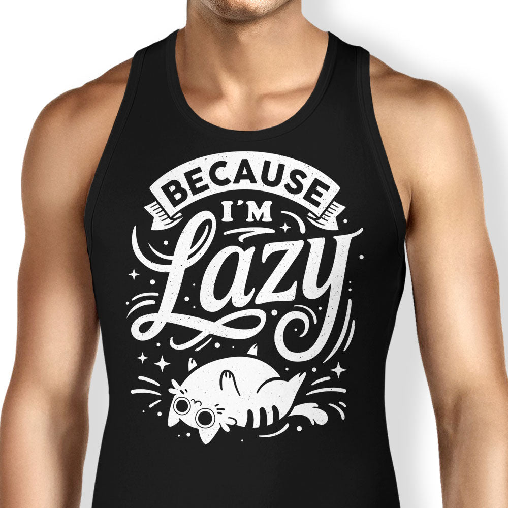 Because I'm Lazy Tank Top - Adult & Kids T-Shirts, Sweatshirts & Hoodies apparel design preview 1