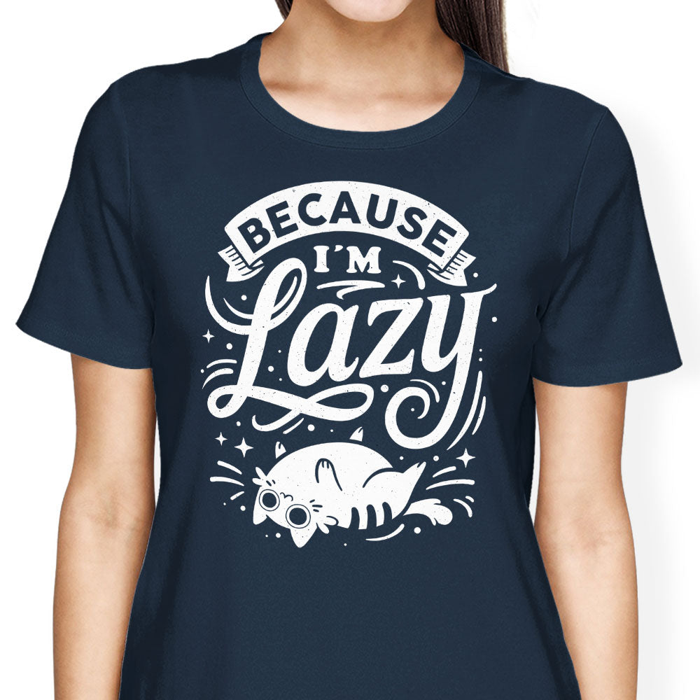 Because I'm Lazy Women's Apparel - Adult & Kids T-Shirts, Sweatshirts & Hoodies apparel design preview 2