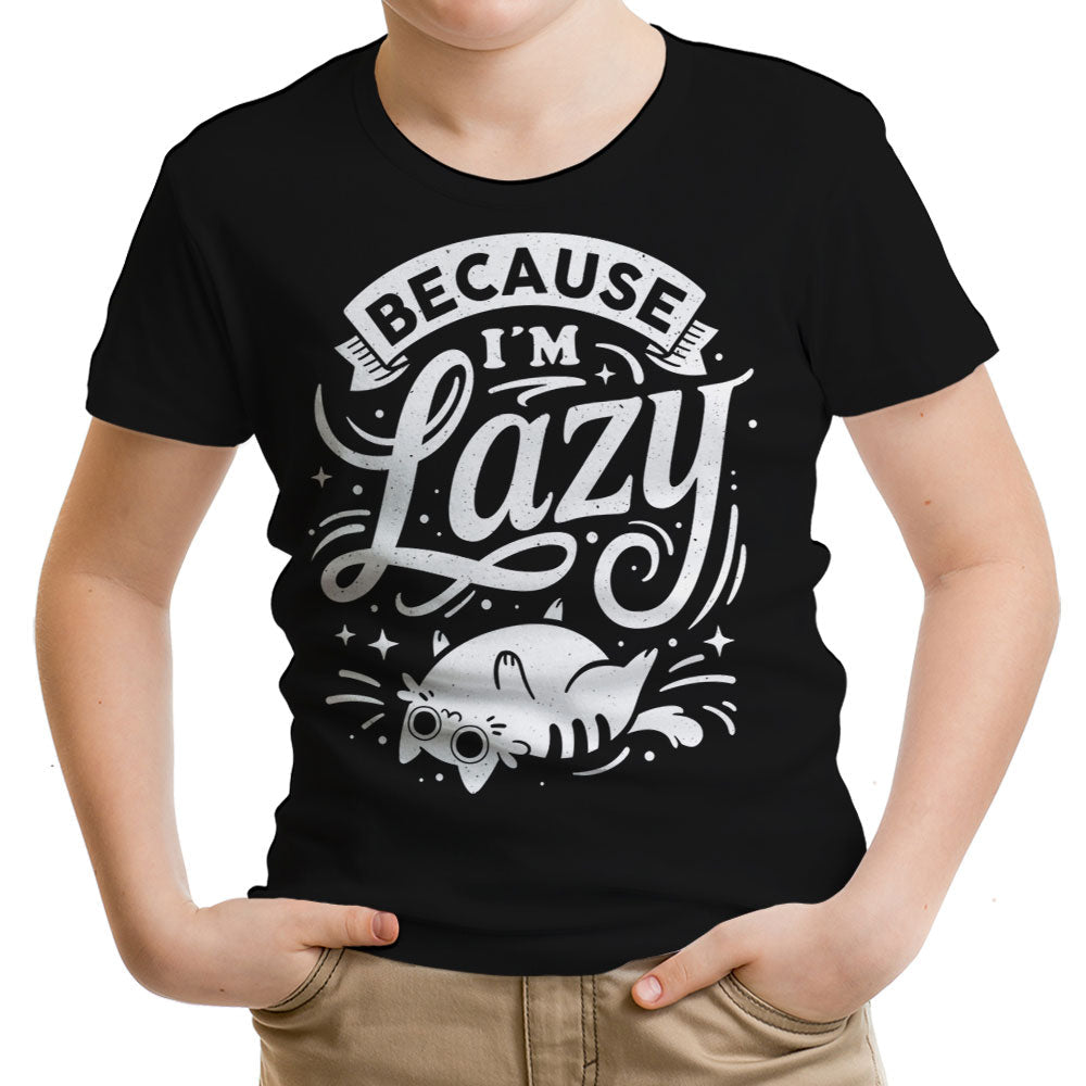 Because I'm Lazy Youth Apparel - Adult & Kids T-Shirts, Sweatshirts & Hoodies apparel design preview 1