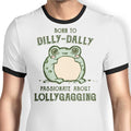 Born to Dilly Dally Ringer - Adult & Kids T-Shirts, Sweatshirts & Hoodies apparel design preview 1