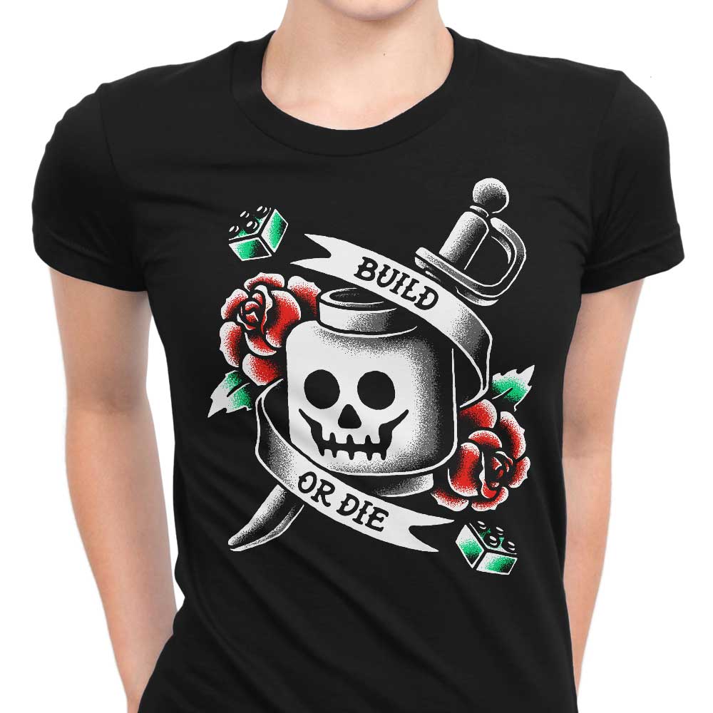 Build or Die Women's Apparel - Adult & Kids T-Shirts, Sweatshirts & Hoodies apparel design preview 1