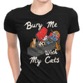 Bury Me With My Cats Women's Apparel - Adult & Kids T-Shirts, Sweatshirts & Hoodies apparel design preview 1