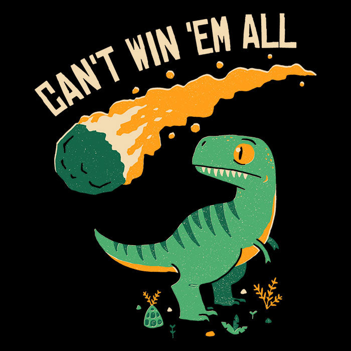 Can't Win 'Em All Men's Apparel - Adult & Kids T-Shirts, Sweatshirts & Hoodies apparel design preview 2
