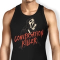 Conversation Killer Tank Top - Adult & Kids T-Shirts, Sweatshirts & Hoodies apparel design preview 1