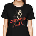 Conversation Killer Women's Apparel - Adult & Kids T-Shirts, Sweatshirts & Hoodies apparel design preview 1