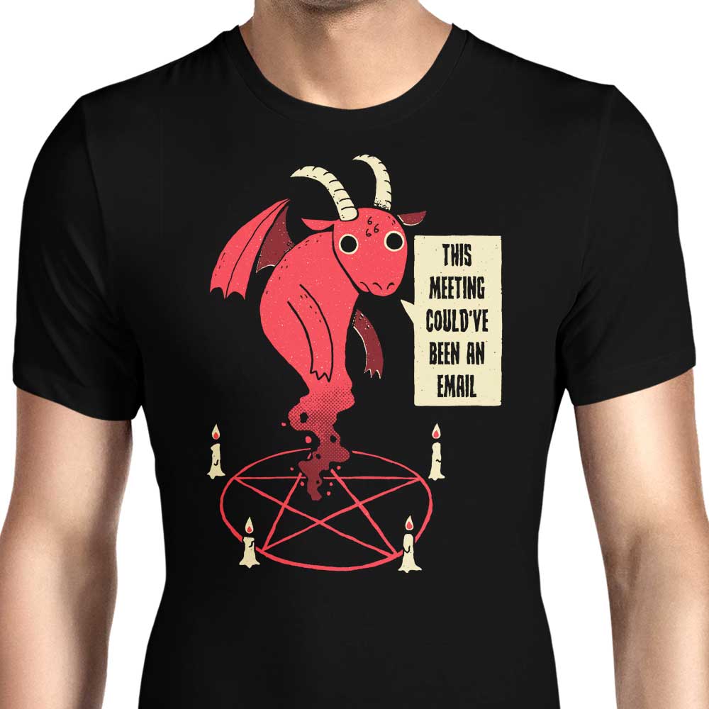 Could Have Been an Email Men's Apparel - Adult & Kids T-Shirts, Sweatshirts & Hoodies apparel design preview 1