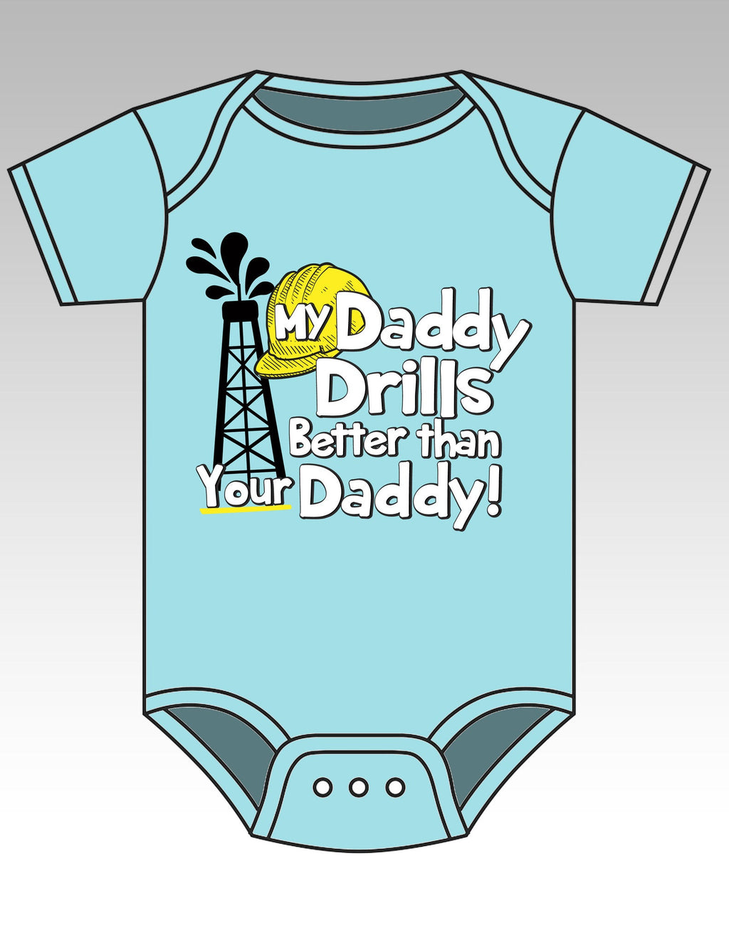 Sassy Frass Funny Oil Field My Daddy Drills Better - Adult & Kids T-Shirts, Sweatshirts & Hoodies apparel design preview 1