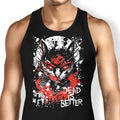 Dead is Better Tank Top - Adult & Kids T-Shirts, Sweatshirts & Hoodies apparel design preview 1