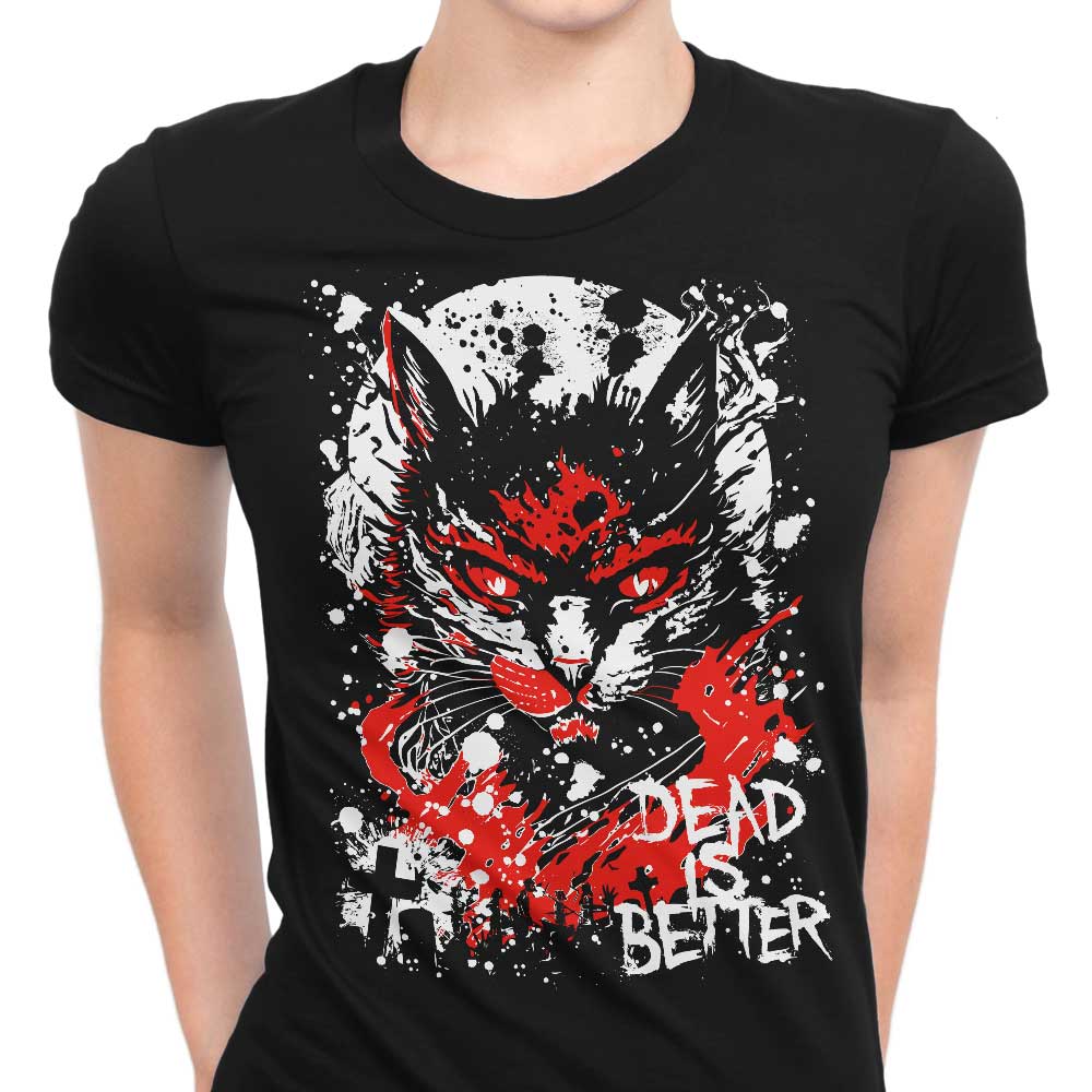 Dead is Better Women's Apparel - Adult & Kids T-Shirts, Sweatshirts & Hoodies apparel design preview 1