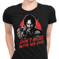 Don't Mess With My Dog Women's Apparel - Adult & Kids T-Shirts, Sweatshirts & Hoodies apparel design preview 1