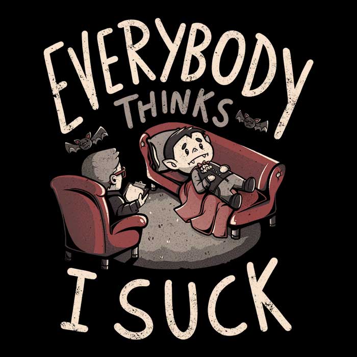 Everybody Thinks I Suck Men's Apparel - Adult & Kids T-Shirts, Sweatshirts & Hoodies apparel design preview 2
