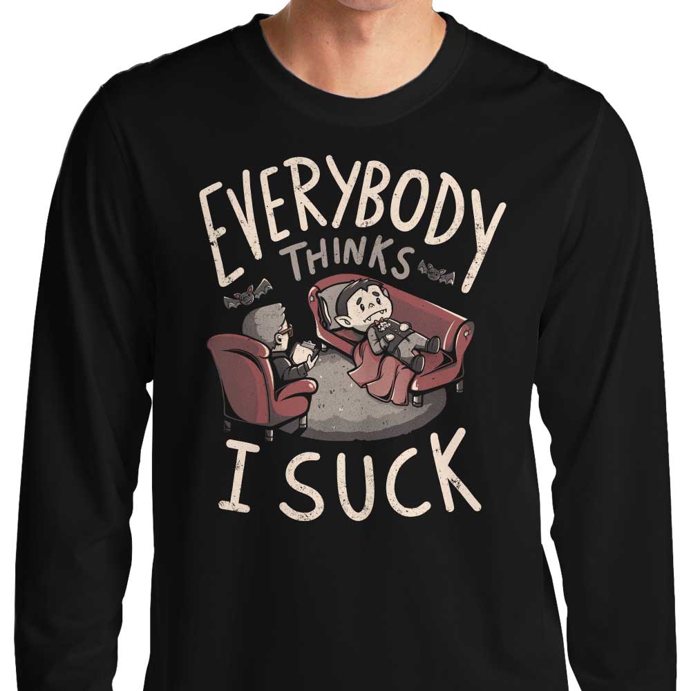 Everybody Thinks I Suck - Adult & Kids T-Shirts, Sweatshirts & Hoodies apparel design preview 1
