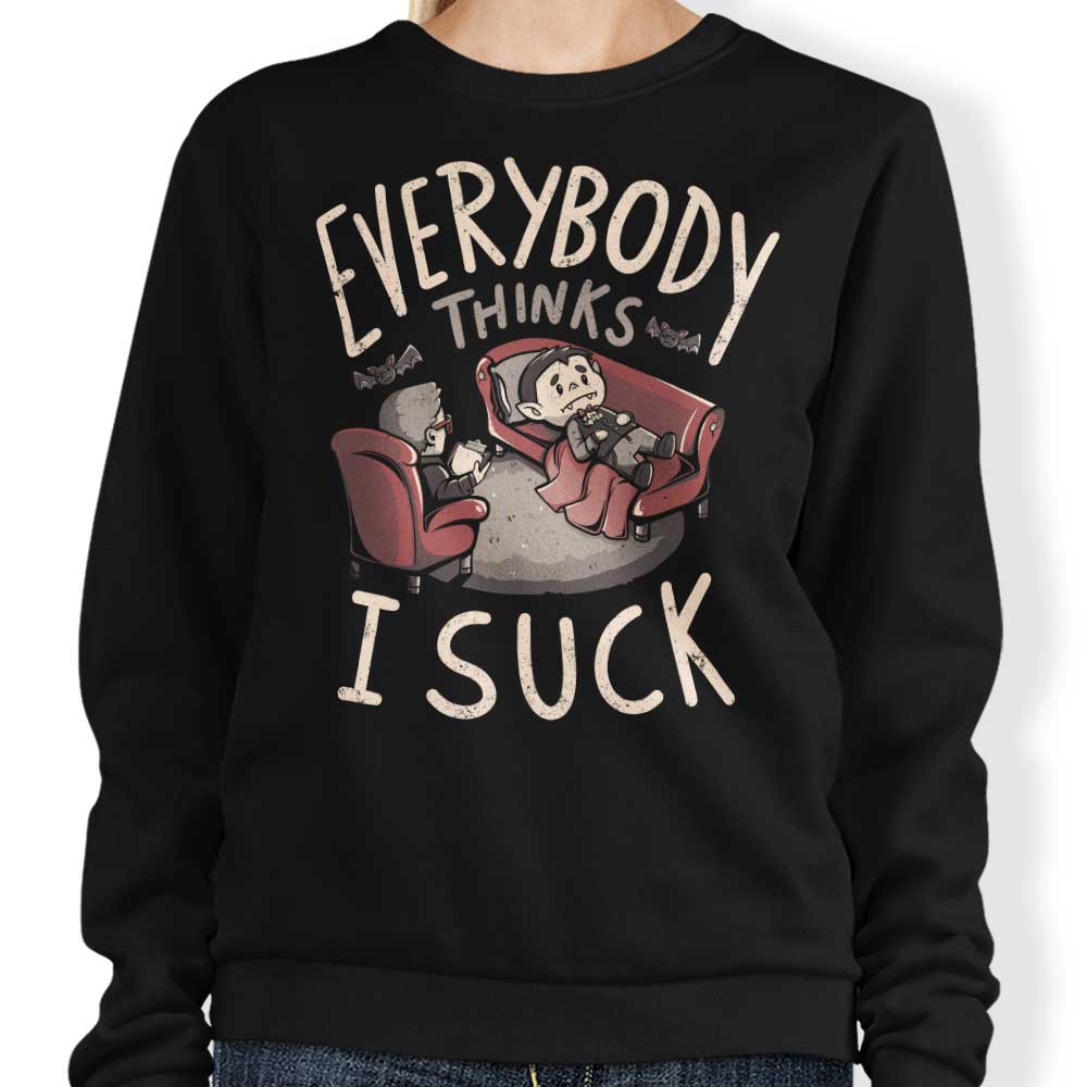Everybody Thinks I Suck - Adult & Kids T-Shirts, Sweatshirts & Hoodies apparel design preview 1