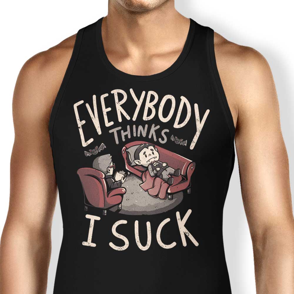 Everybody Thinks I Suck Tank Top - Adult & Kids T-Shirts, Sweatshirts & Hoodies apparel design preview 1