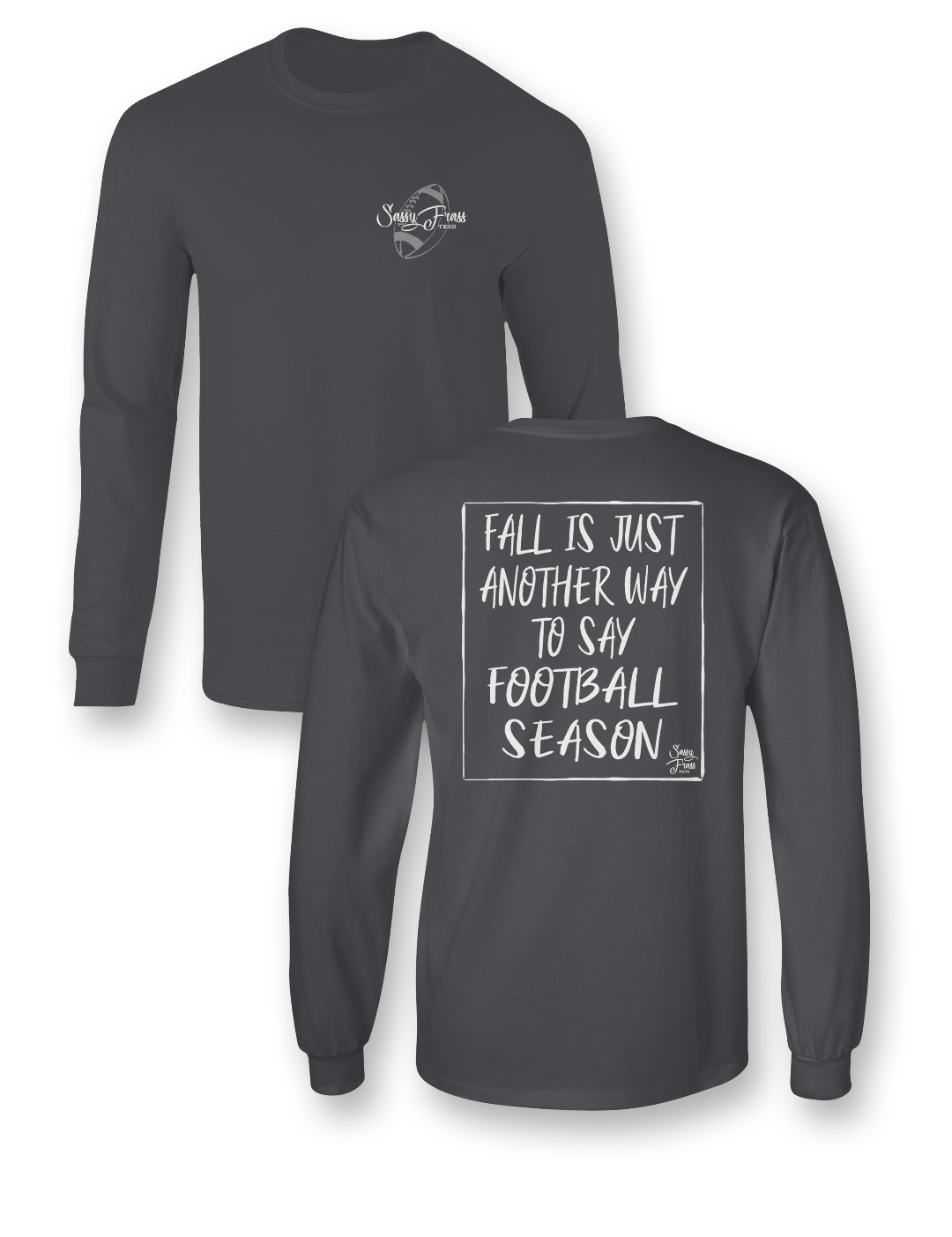 Sassy Frass Fall is Just Another Way to Say Football - Adult & Kids T-Shirts, Sweatshirts & Hoodies apparel design preview 1