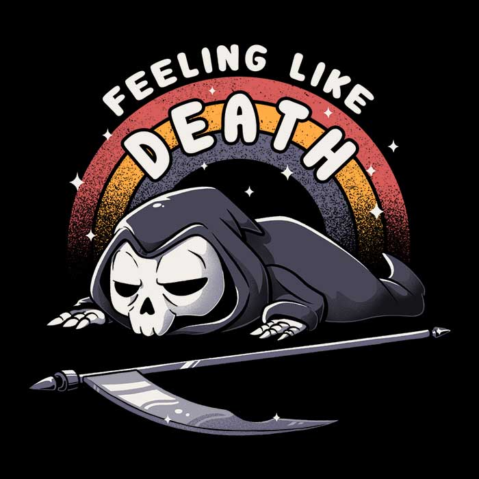 Feeling Like Death - Adult & Kids T-Shirts, Sweatshirts & Hoodies apparel design preview 2