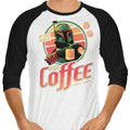 Fett A Coffee 3/4 Sleeve Raglan - Adult & Kids T-Shirts, Sweatshirts & Hoodies apparel design preview 1