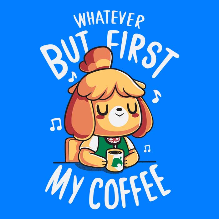 First My Coffee - Adult & Kids T-Shirts, Sweatshirts & Hoodies apparel design preview 2