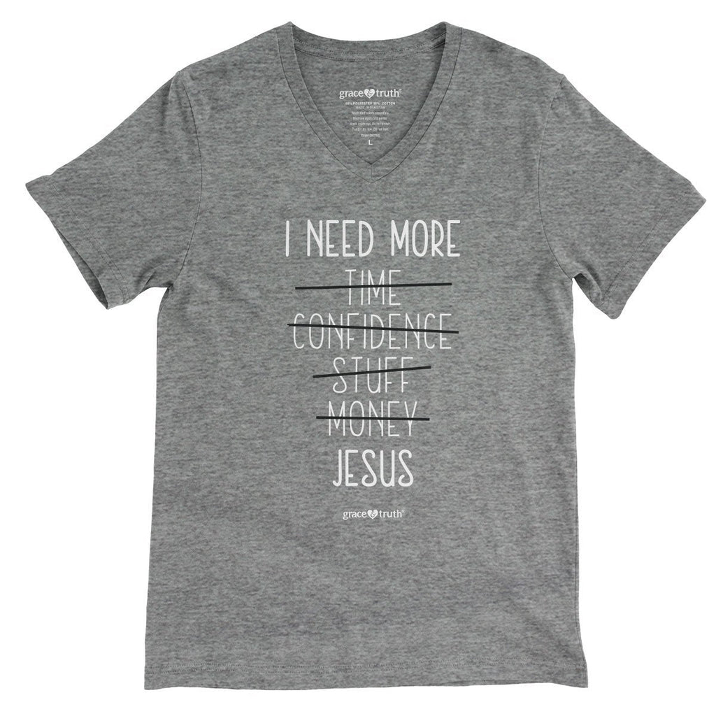 Cherished Girl Grace Truth I Need More Jesus V-Neck - Adult & Kids T-Shirts, Sweatshirts & Hoodies apparel design preview 1