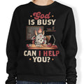 God is Busy - Adult & Kids T-Shirts, Sweatshirts & Hoodies apparel design preview 1