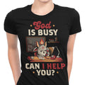 God is Busy Women's Apparel - Adult & Kids T-Shirts, Sweatshirts & Hoodies apparel design preview 1