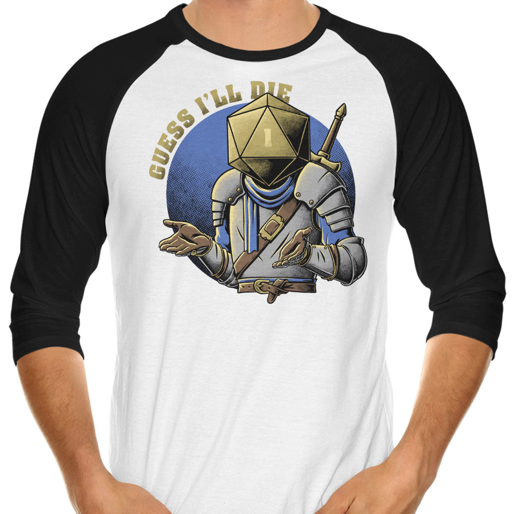 Guess I'll Die 3/4 Sleeve Raglan - Adult & Kids T-Shirts, Sweatshirts & Hoodies apparel design preview 1