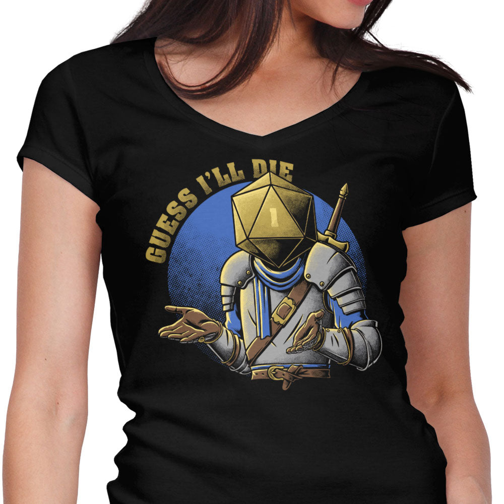 Guess I'll Die Women's V-Neck - Adult & Kids T-Shirts, Sweatshirts & Hoodies apparel design preview 1