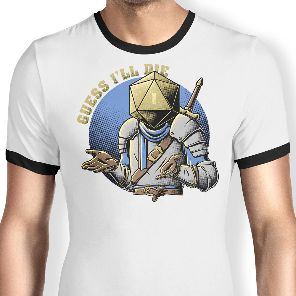 Guess I'll Die Ringer - Adult & Kids T-Shirts, Sweatshirts & Hoodies apparel design preview 1