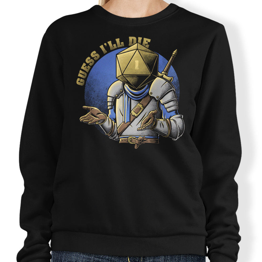 Guess I'll Die - Adult & Kids T-Shirts, Sweatshirts & Hoodies apparel design preview 1