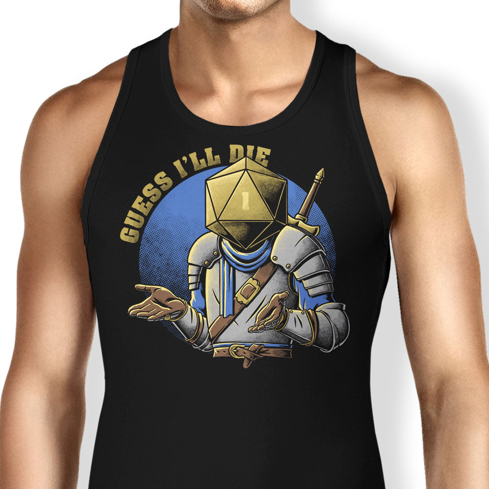 Guess I'll Die Tank Top - Adult & Kids T-Shirts, Sweatshirts & Hoodies apparel design preview 1