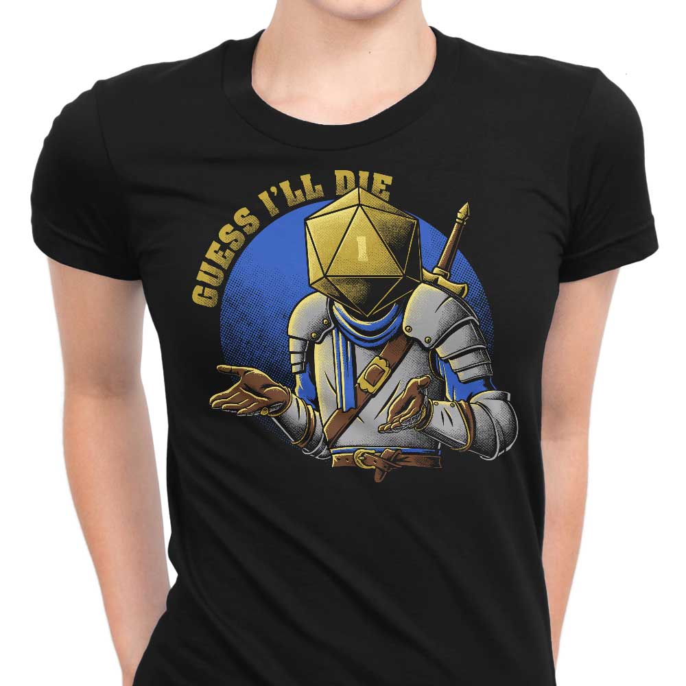 Guess I'll Die Women's Apparel - Adult & Kids T-Shirts, Sweatshirts & Hoodies apparel design preview 1