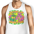 Have Fun Tank Top - Adult & Kids T-Shirts, Sweatshirts & Hoodies apparel design preview 1