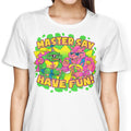 Have Fun Women's Apparel - Adult & Kids T-Shirts, Sweatshirts & Hoodies apparel design preview 1