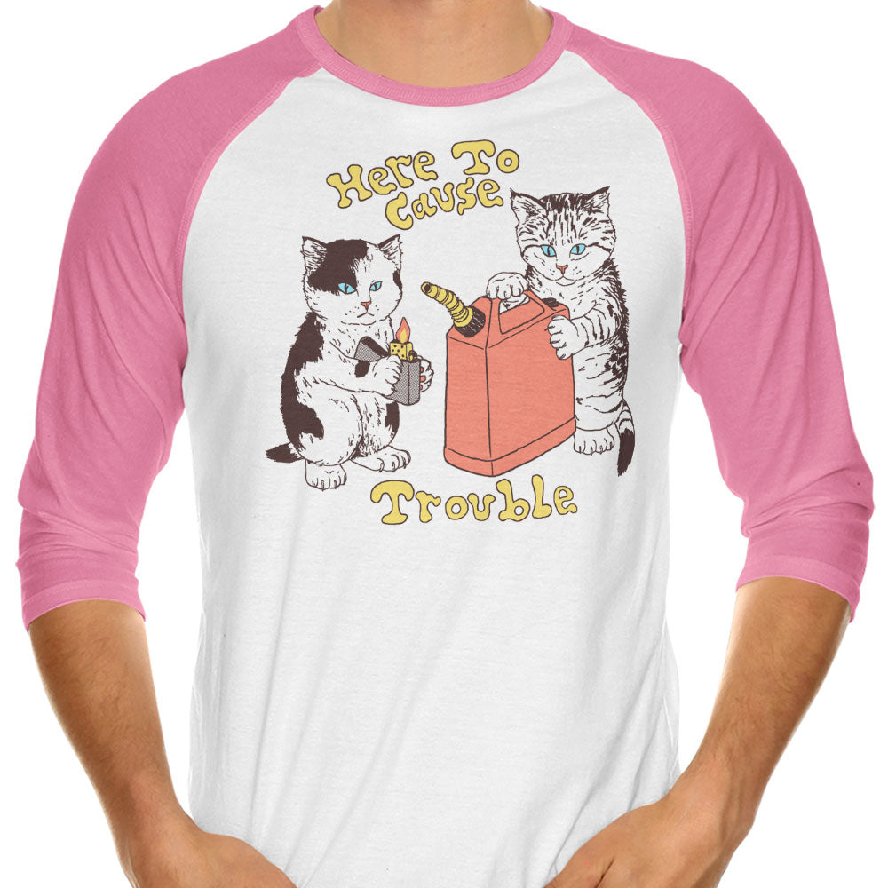 Here to Cause Trouble 3/4 Sleeve Raglan - Adult & Kids T-Shirts, Sweatshirts & Hoodies apparel design preview 1