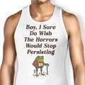 Horrors are Still Persisting Tank Top - Adult & Kids T-Shirts, Sweatshirts & Hoodies apparel design preview 1