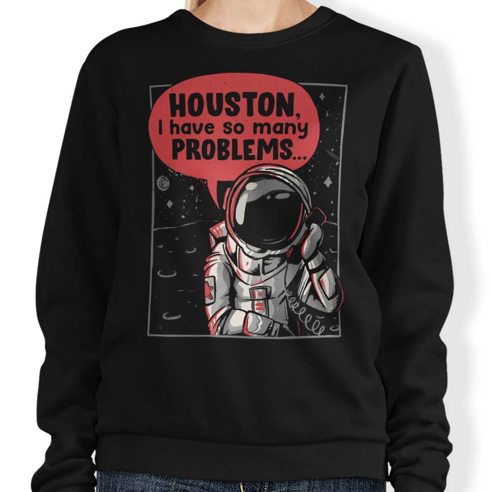 Houston, I Have So Many Problems - Adult & Kids T-Shirts, Sweatshirts & Hoodies apparel design preview 1