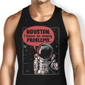 Houston, I Have So Many Problems Tank Top - Adult & Kids T-Shirts, Sweatshirts & Hoodies apparel design preview 1