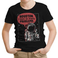 Houston, I Have So Many Problems Youth Apparel - Adult & Kids T-Shirts, Sweatshirts & Hoodies apparel design preview 1