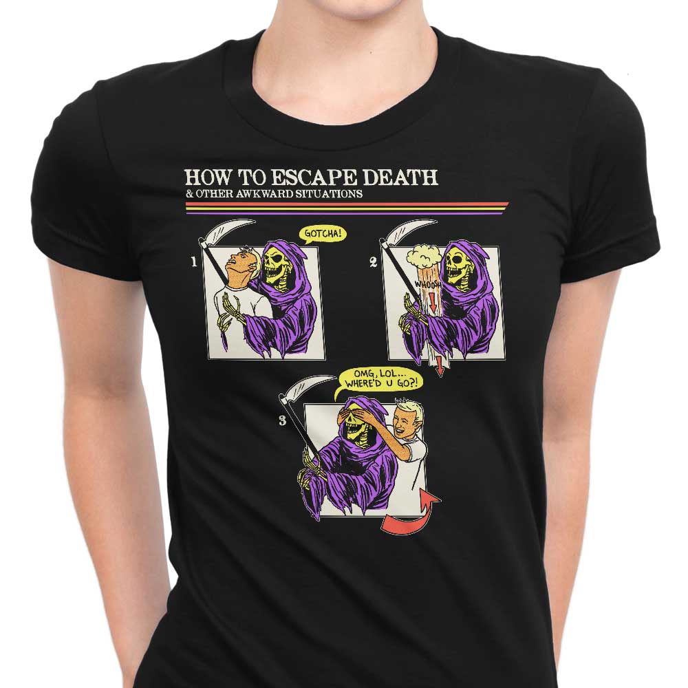 How to Escape Death Women's Apparel - Adult & Kids T-Shirts, Sweatshirts & Hoodies apparel design preview 1